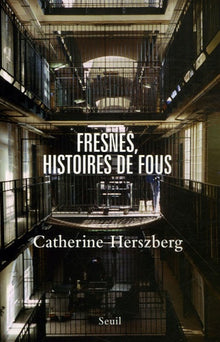 Fresnes, histoires de fous