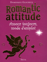 Romantic attitude: Amour toujours, mode d'emploi