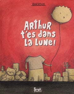 Arthur t'es dans la lune !