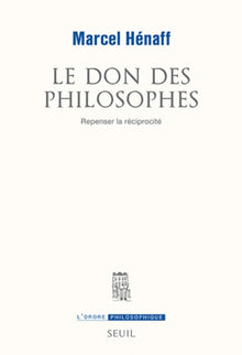 Le don des philosophes: Repenser la réciprocité