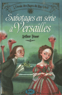 Sabotages en série à Versailles. À l'école des Pages du Roy-Soleil - tome 1 (1)