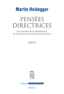 Pensées directrices: Sur la genèse de la métaphysique, de la science et de la technique modernes