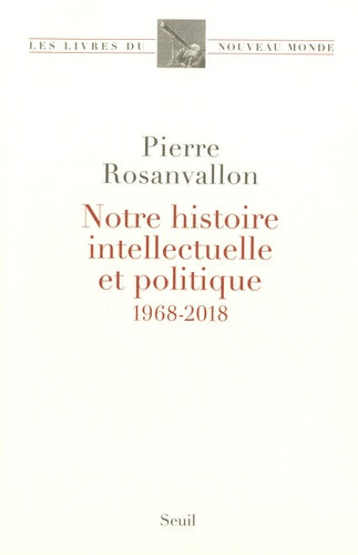 Notre histoire intellectuelle et politique