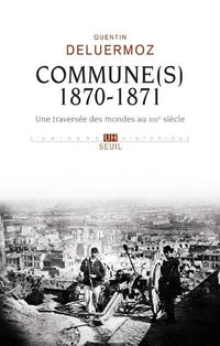 Commune(s), 1870-1871: Une traversée des mondes au XIXe siècle