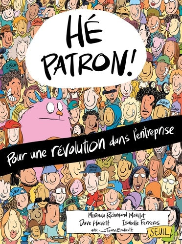 Hé patron !: Pour une révolution dans l'entreprise