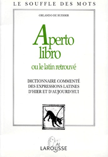 Aperto Libro Ou Le Latin Retrouve. Dictionnaire Commente Des Expressions Latines D'Hier Et D'Aujourd'Hui