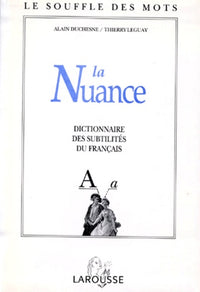 La Nuance. Dictionnaire Des Subtilites Du Francais