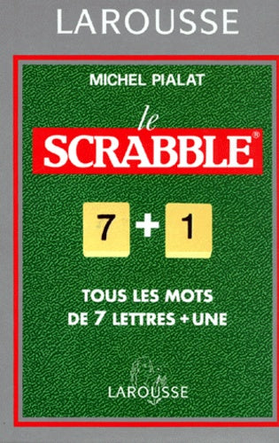 Le Scrabble : Tous les mots de 7 lettres + une
