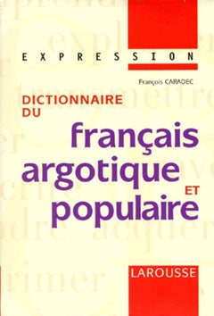 Dictionnaire du français argotique et populaire