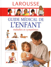 Guide medical de l'enfant. Maladies et symptomes