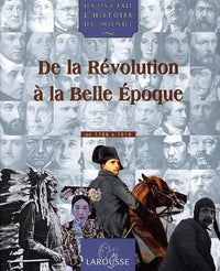 Ils ont fait l'histoire du monde, Volume 3: De la révolution à la belle époque (1789-1914)