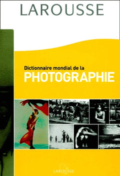 Dictionnaire Mondial De La Photographie