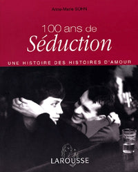 100 ANS DE SEDUCTION (Ancien prix Editeur : 32 Euro)