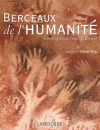Berceaux de l'humanité : Des origines à l'Age de bronze