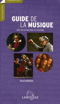 Le guide de la musique: Une initiation par les oeuvres