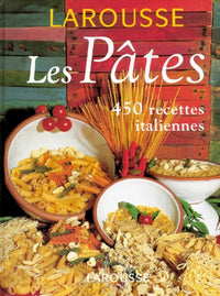 Les Pâtes. 450 recettes italiennes