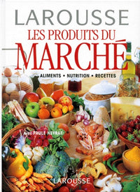 Les Produits du Marché. Alimentation Nutrition Recettes