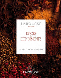 Epices & condiments. Connaître et préparer