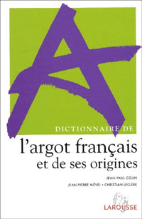 Dictionnaire De L'Argot Francais Et De Ses Origines