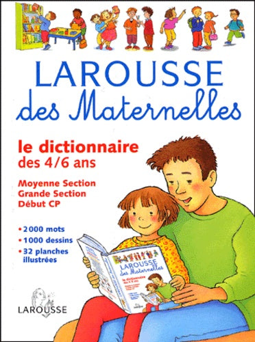 Larousse des maternelles : Le Dictionnaire des 4-6 ans