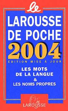 Larousse de poche 2004 : Les mots de la langue et les noms propres