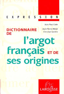 Dictionnaire De L'Argot Francais Et De Ses Origines. Edition 1999