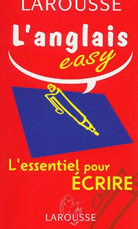 L'Anglais Easy. L'Essentiel Pour Ecrire