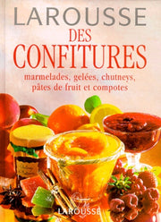 Larousse des confitures. Marmelades, gelées, chutneys, pâtes de fruit et compotes