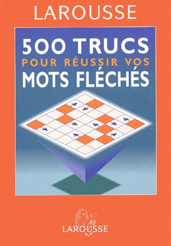 500 trucs pour réussir vos mots fléchés