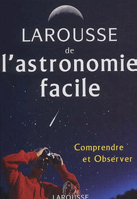 Larousse de l'astronomie facile
