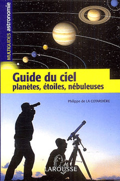 Guide du ciel : Planètes, étoiles, nébuleuses