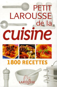 Petit Larousse de la cuisine: 1800 Recettes