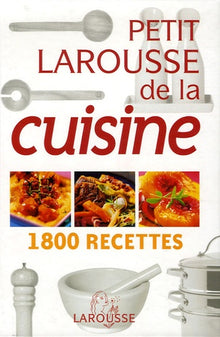 Petit Larousse de la cuisine: 1800 Recettes
