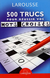 500 trucs pour réussir vos mots croisés