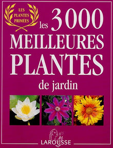 Les 3 000 meilleures plantes de jardin