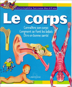 Le Corps : Connaître son corps, comment se font les bébés, être en bonne santé