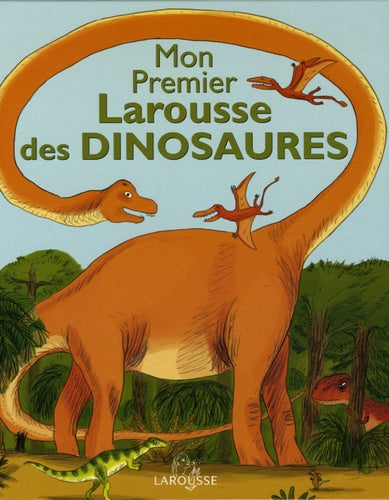 Mon Premier Larousse des Dinosaures