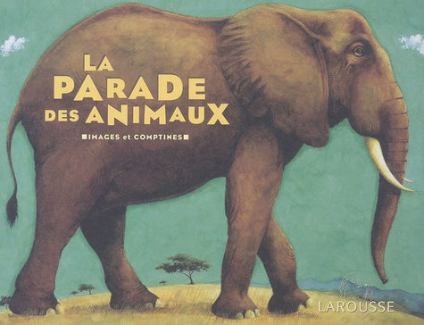 La parade des animaux : Images et comptines