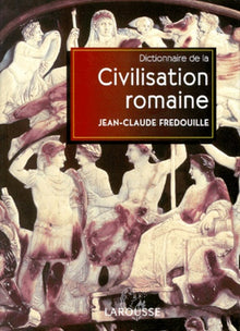 Dictionnaire de la civilisation romaine