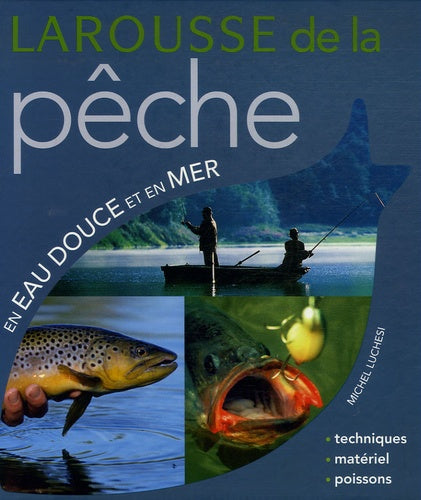 Larousse de la pêche en eau douce et en mer