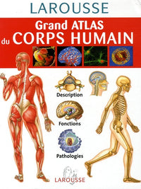 Grand atlas du corps humain: Description, fonctions, pathologies