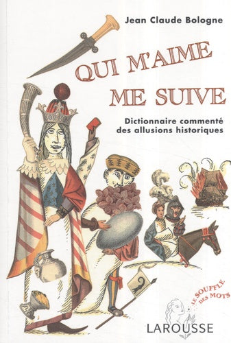 Qui m'aime me suive: Dictionnaire commenté des allusions historiques
