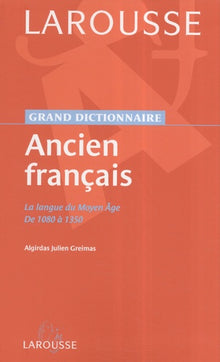 Grand dictionnaire-Ancien Français : La langue du moyen-âge de 1080 à 1350