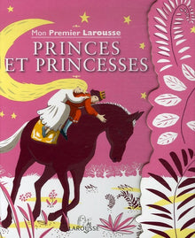 Mon Premier Larousse Princes et Princesses