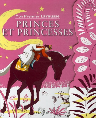 Mon Premier Larousse Princes et Princesses