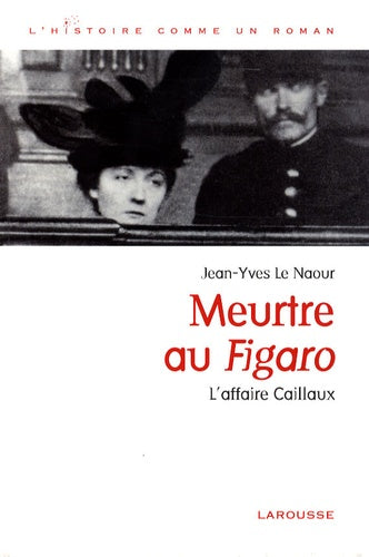 Meurtre au Figaro : L'affaire Caillaux