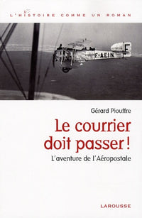 Le courrier doit passer !: L'aventure de l'Aéropostale