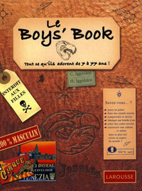 Le Boy's Book: Tout ce qu'ils adorent de 7 à 77 ans !