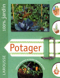 Potager: Le guide indispensable pour préparer, planter, améliorer et entretenir un jardin familial