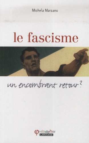 Le fascisme ... un encombrant retour ?